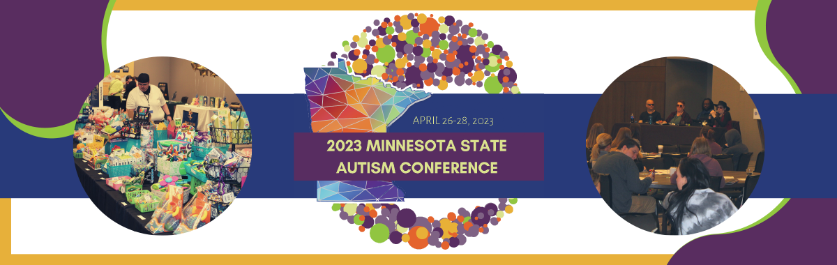 The logo for the 2023 Minnesota State Autism Conference is at the center of the banner. To either side is an image. The first is of a man browsing the AuSM Shop filled with brightly colored fidgets. The second is a crowd watching a panel presentation.