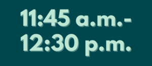 11:45 a.m.-12:30 p.m.