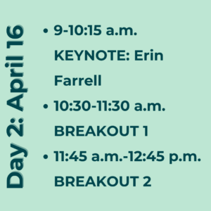 Light green conference schedule graphic labeled “Day 1: April 15.” Text lists the agenda: 9:00–10:15 a.m. keynote by Maria Davis-Pierre, 10:30–11:30 a.m. Breakout Session 1, and 11:45 a.m.–12:45 p.m. Breakout Session 2. Text appears in dark teal with circular bullet points, with the day and date displayed vertically along the left side.