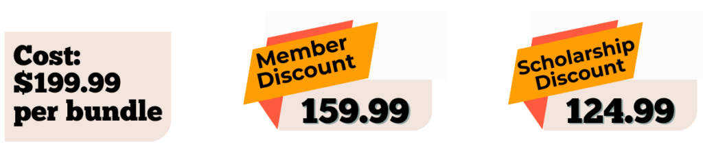 A pricing graphic on a black background showing three options. On the left, text reads “Cost: $199.99 per bundle.” In the center, a label reading “Member Discount” overlays a price of $159.99. On the right, a label reading “Scholarship Discount” overlays a price of $124.99.